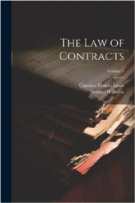 The Law of Contracts; Volume 4 by Williston, Samuel