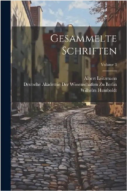 Gesammelte Schriften; Volume 3 by Leitzmann, Albert