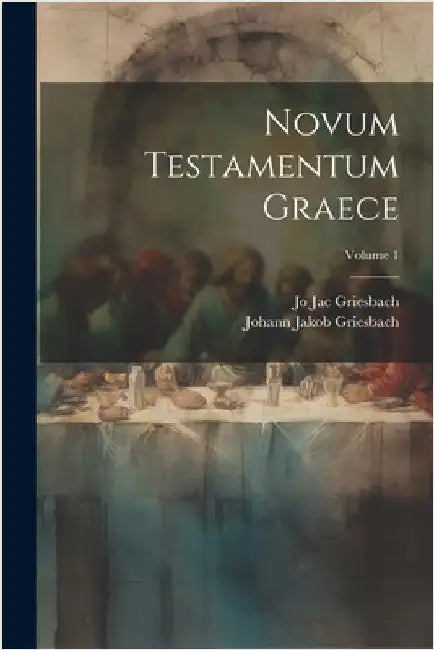 Novum Testamentum Graece; Volume 1 by Griesbach, Jo Jac