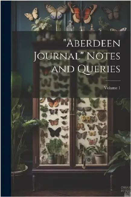 "Aberdeen Journal" Notes and Queries; Volume 1 by Anonymous
