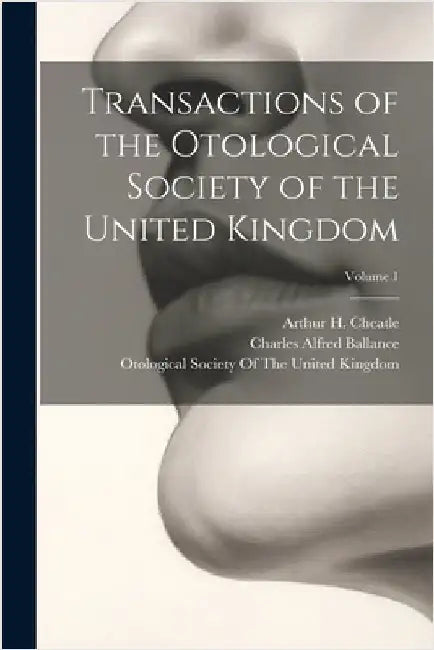 Transactions of the Otological Society of the United Kingdom; Volume 1 by Cheatle, Arthur H.