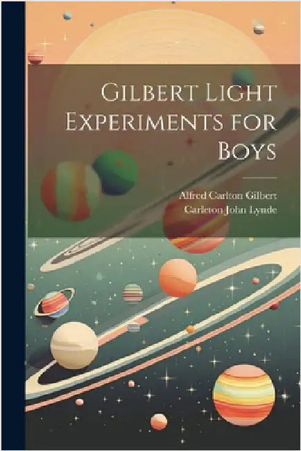 Gilbert Light Experiments for Boys by Lynde, Carleton John
