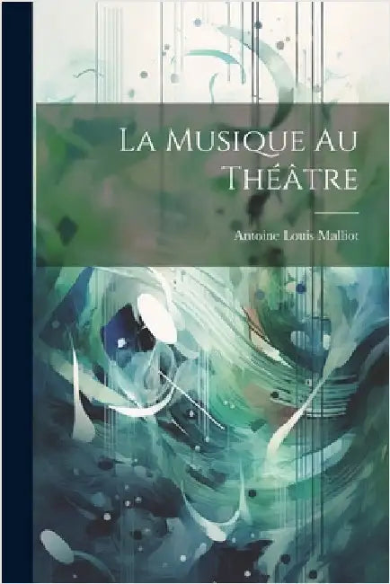La Musique Au Théâtre by Malliot, Antoine Louis