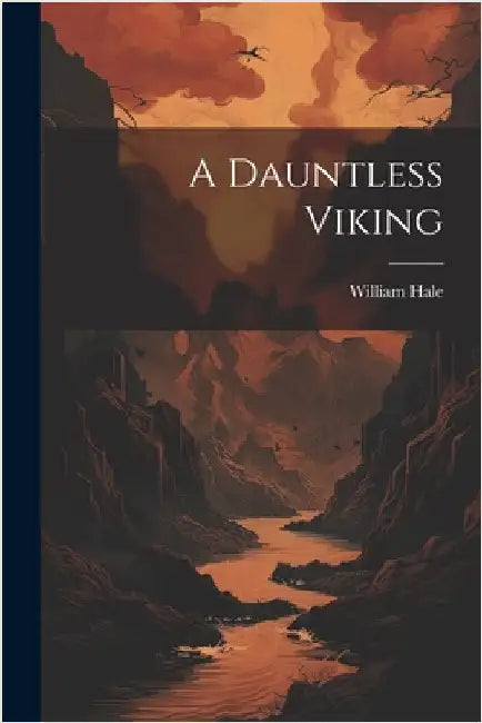 A Dauntless Viking by Hale, William