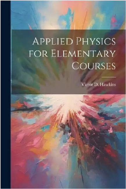 Applied Physics for Elementary Courses by Hawkins, Victor D.