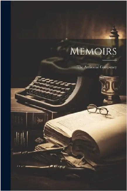 Memoirs: The Antisocial Conspiracy by Anonymous