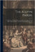 The Alleyn Papers: A Collection of Original Documents Illustrative of the Life and Times of Edward Alleyn, and of the Early English Stage and Drama by Anonymous