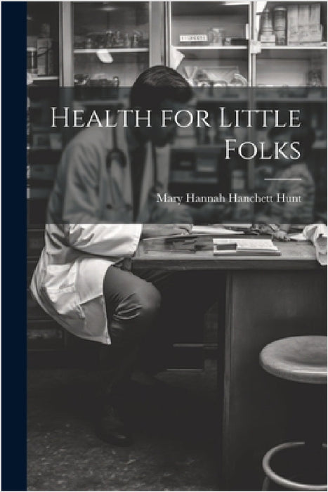 Health for Little Folks by Mary Hannah Hanchett Hunt