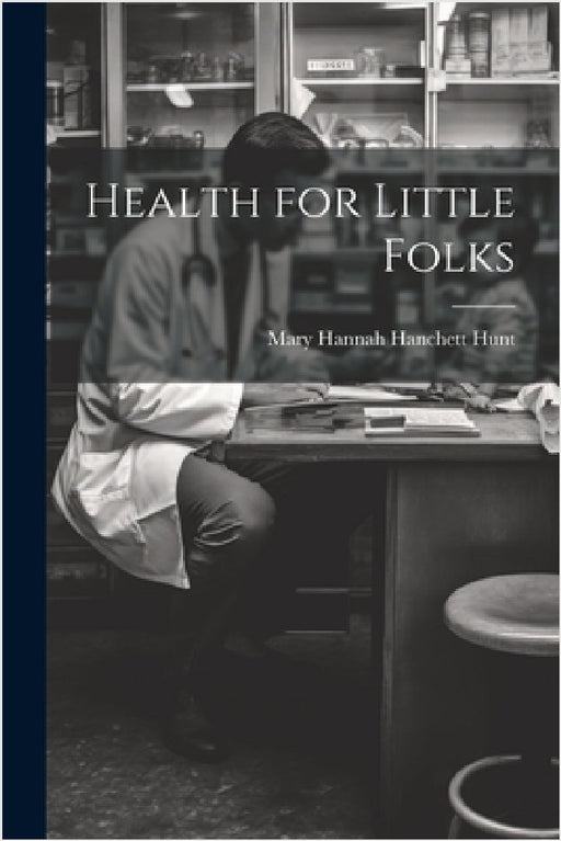 Health for Little Folks by Mary Hannah Hanchett Hunt