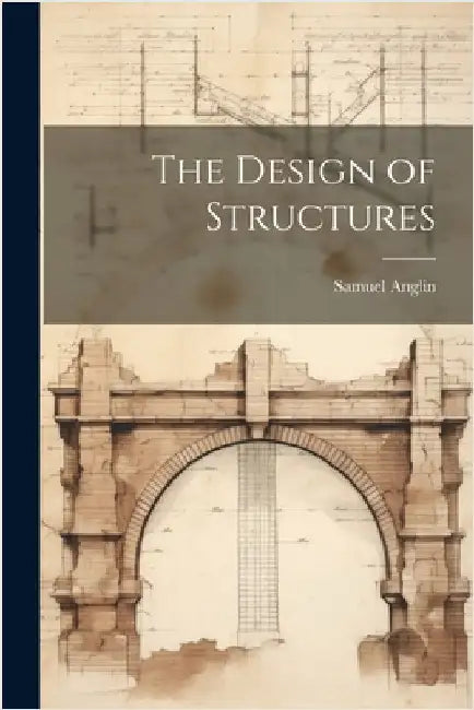 The Design of Structures by Anglin, Samuel