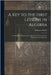 A Key to the First Lessons in Algebra: Containing the Answers to the Questions, With Numerous Explanations and Solutions by Bailey, Ebenezer