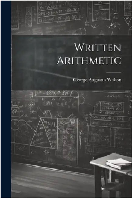 Written Arithmetic by Walton, George Augustus
