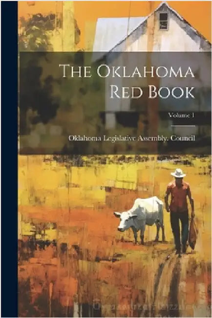 The Oklahoma Red Book; Volume 1 by Oklahoma (Ter) Legislative Assembly