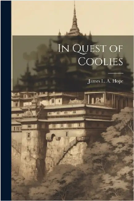 In Quest of Coolies by Hope, James L. a.