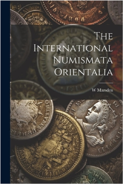 The International Numismata Orientalia by W. Marsden