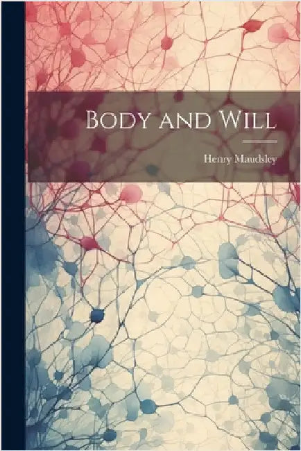 Body and Will by Maudsley, Henry