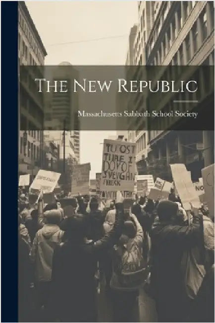 The New Republic by Massachusetts Sabbath School Society
