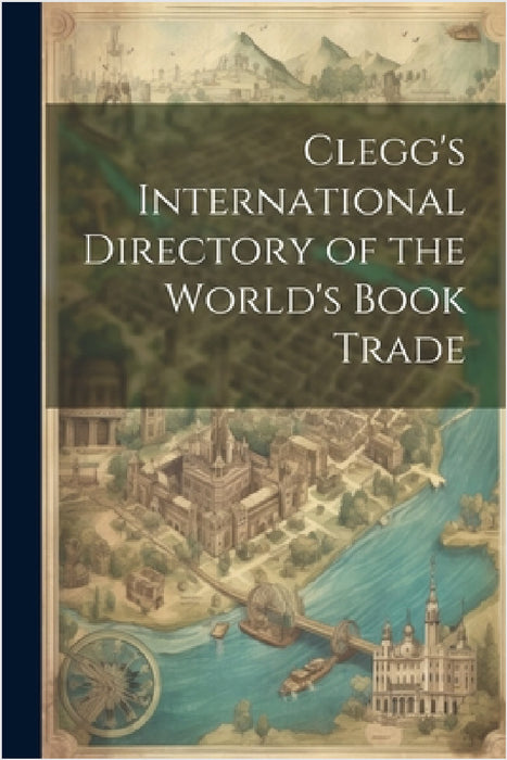 Clegg's International Directory of the World's Book Trade by Anonymous