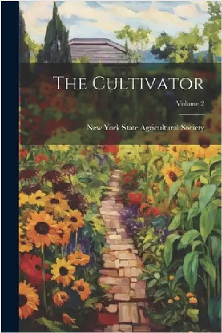 The Cultivator; Volume 2 by New York State Agricultural Society