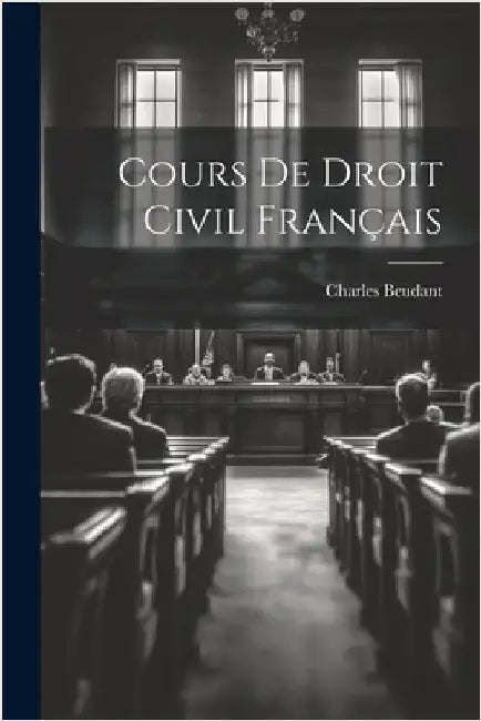 Cours De Droit Civil Français by Beudant, Charles