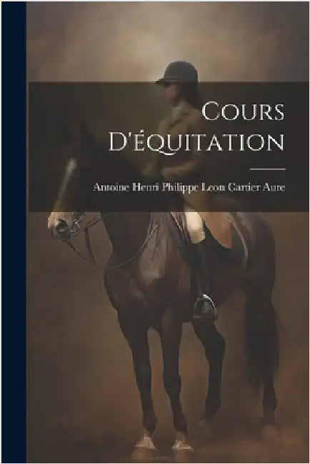 Cours D'équitation by Aure, Antoine Henri Philippe Leon Car