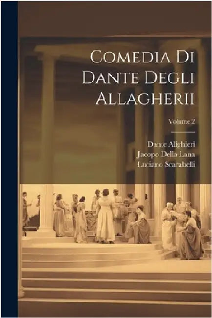 Comedia Di Dante Degli Allagherii; Volume 2 by Alighieri, Dante