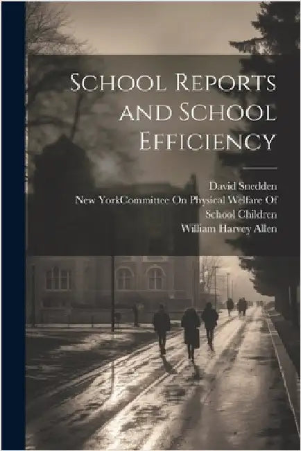 School Reports and School Efficiency by Allen, William Harvey