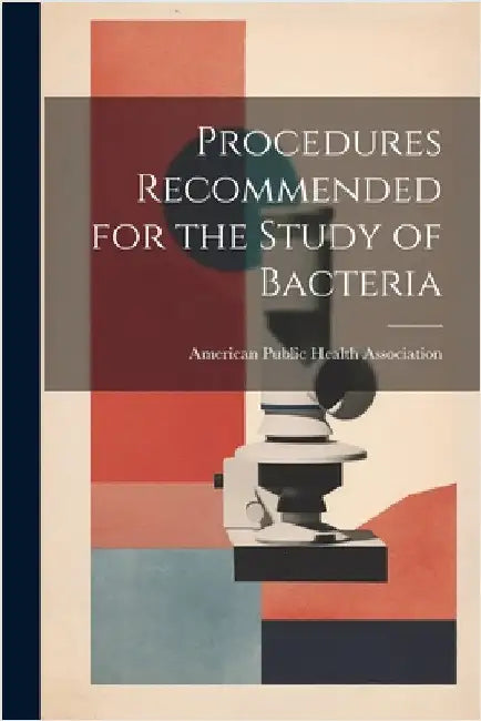 Procedures Recommended for the Study of Bacteria by American Public Health Association