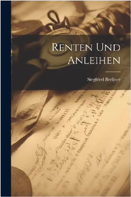Renten Und Anleihen by Berliner, Siegfried