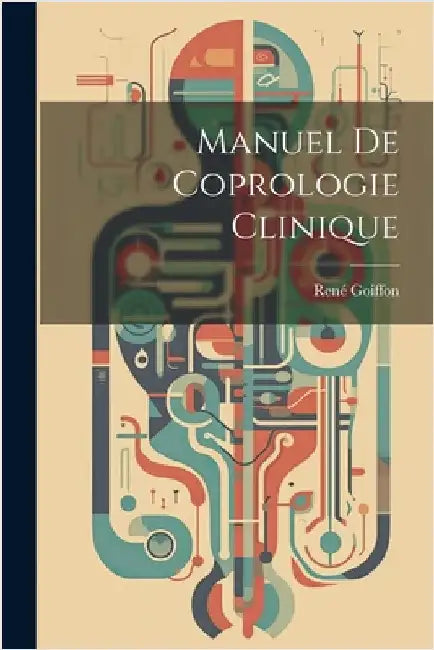 Manuel De Coprologie Clinique by Goiffon, René