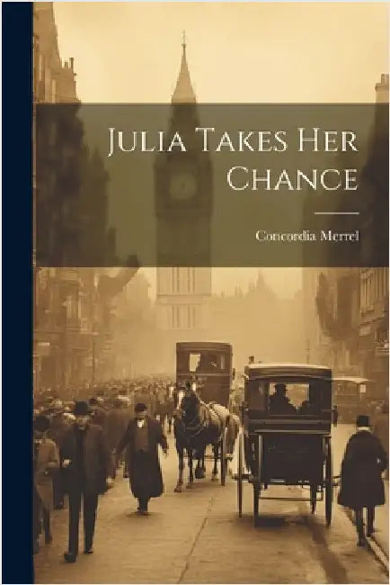 Julia Takes Her Chance by Merrel, Concordia