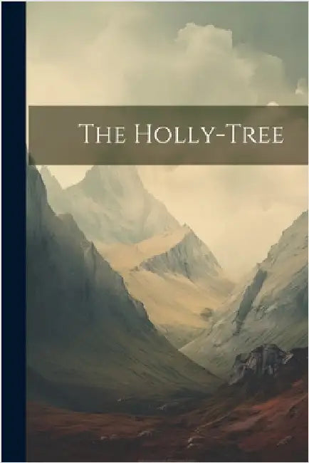 The Holly-Tree by Anonymous