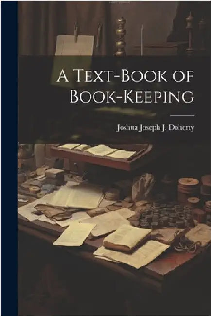 A Text-Book of Book-Keeping by Doherty, Joshua Joseph J.