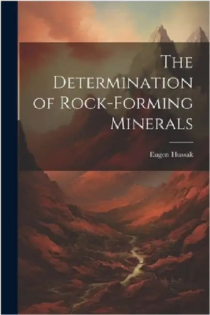 The Determination of Rock-Forming Minerals by Hussak, Eugen