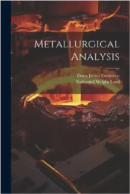 Metallurgical Analysis by Lord, Nathaniel Wright