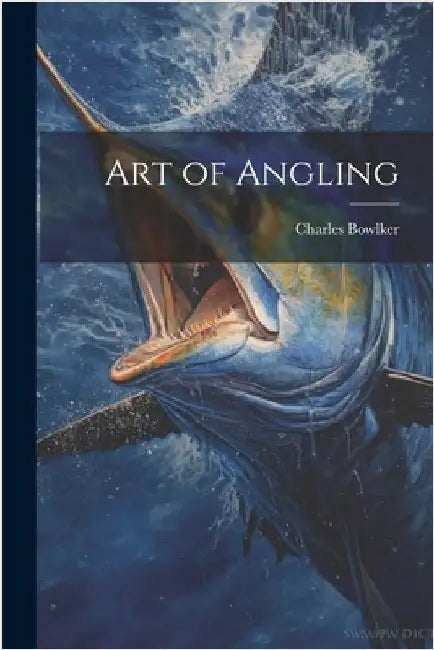 Art of Angling by Bowlker, Charles