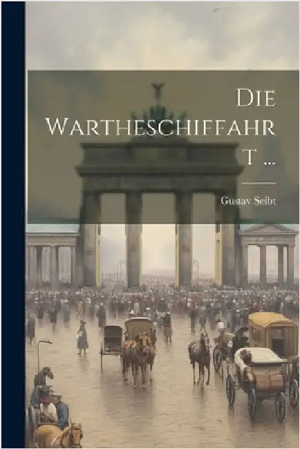 Die Wartheschiffahrt ... by Seibt, Gustav