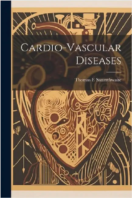 Cardio-Vascular Diseases by Satterthwaite, Thomas E.