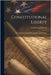 Constitutional Liberty: Or, Social, Civil, and Political Rights and Principles by Liberty, Constitutional