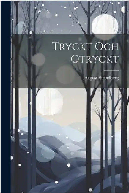 Tryckt Och Otryckt by Strindberg, August