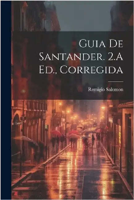 Guia De Santander. 2.A Ed., Corregida by Salomon, Remigio