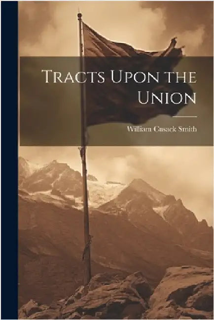 Tracts Upon the Union by Smith, William Cusack
