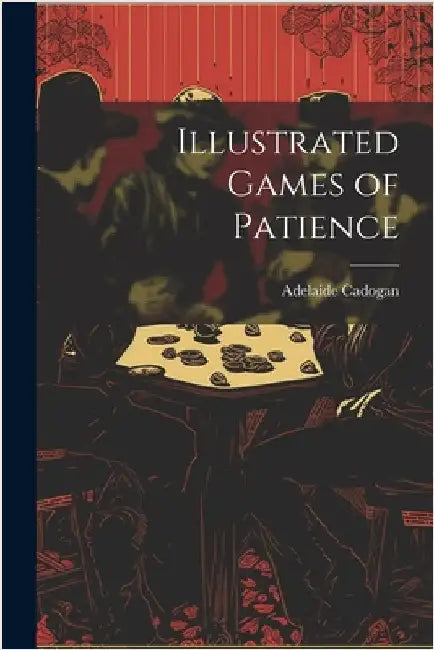 Illustrated Games of Patience by Cadogan, Adelaide
