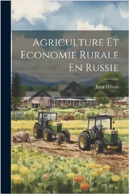 Agriculture Et Economie Rurale En Russie by Wilson, John