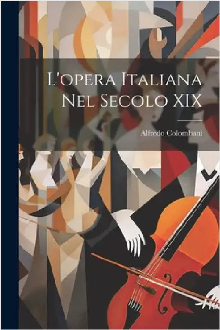 L'opera Italiana Nel Secolo XIX by Colombani, Alfredo