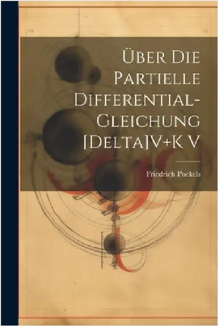 Über Die Partielle Differential-Gleichung [Delta]V+K V by Pockels, Friedrich