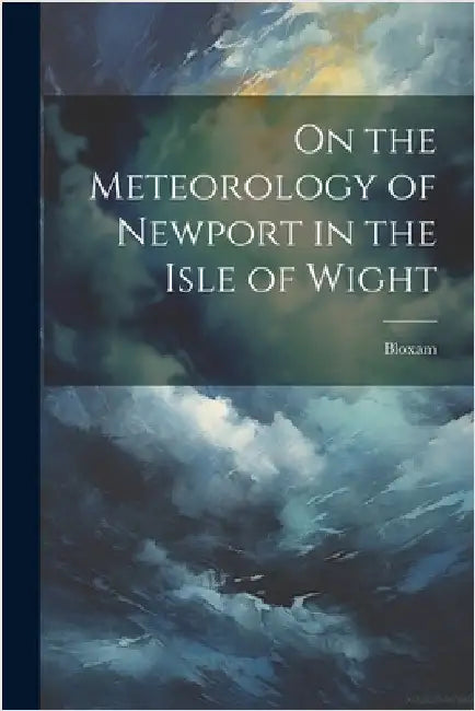 On the Meteorology of Newport in the Isle of Wight by Bloxam