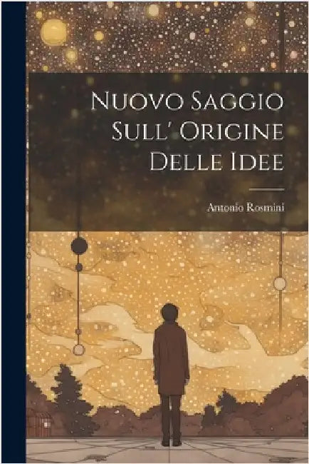 Nuovo Saggio Sull' Origine Delle Idee by Rosmini, Antonio