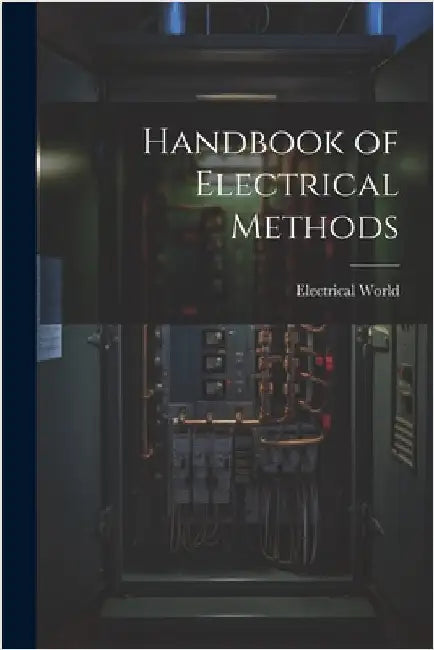 Handbook of Electrical Methods by World, Electrical