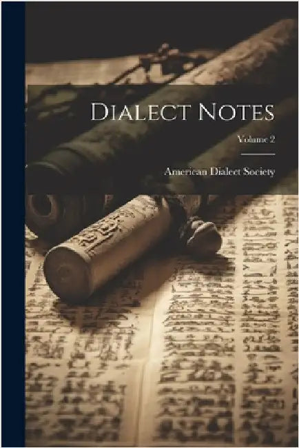 Dialect Notes; Volume 2 by American Dialect Society